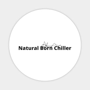 Natural Born Chiller Magnet